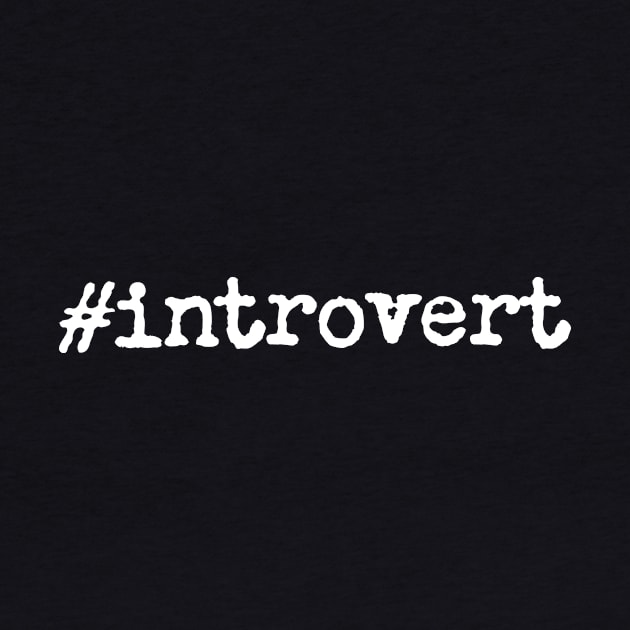 Hashtag Introvert by newledesigns